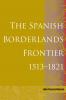 Spanish Borderlands Frontier 1513-1821