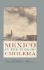 Mexico in the Time of Cholera