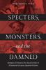 Specters Monsters and the Damned
