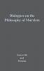 Dialogues on the Philosophy of Marxism