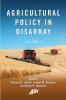 Agricultural Policy in Disarray Volume 1