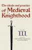 The Ideals and Practice of Medieval Knighthood Volume III