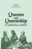 Queens and Queenship in Medieval Europe