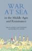 War at Sea in the Middle Ages and the Renaissance
