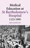 Medical Education at St Bartholomew's Hospital 1123-1995