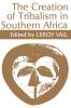 The Creation of Tribalism in Southern Africa
