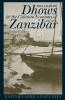 Dhows and the Colonial Economy of Zanzibar 1860-1970 Dhows and the Colonial Economy of Zanzibar 1860-1970