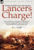 Three Cheers for the Queen-Lancers Charge! The Experiences of a Sergeant of 16th Queen's Lancers in Afghanistan the Gwalior War the First Sikh War and the Kaffir War