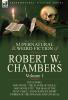 The Collected Supernatural and Weird Fiction of Robert W. Chambers
