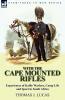 With the Cape Mounted Rifles-Experiences of Kaffir Warfare Camp Life and Sport in South Africa