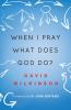 When I Pray What Does God Do?