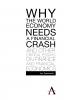 Why the World Economy Needs a Financial Crash and Other Critical Essays on Finance and Financial Economics