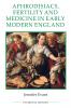 Aphrodisiacs Fertility and Medicine in Early Modern England