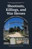 Shootouts Killings and  War Heroes