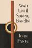 Wait Until Spring Bandini
