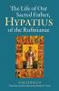 The Life of Our Sacred Father Hypatius of the Rufinianae