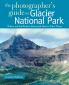 Photographer's Guide to Glacier National Park