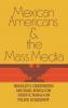 Mexican Americans and the Mass Media