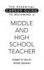 The Essential Career Guide to Becoming a Middle and High School Teacher
