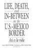 Life Death and In-Between on the U.S.-Mexico Border