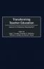 Transforming Teacher Education