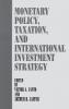 Monetary Policy Taxation and International Investment Strategy