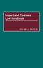 Import and Customs Law Handbook