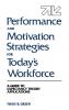 Performance and Motivation Strategies for Today's Workforce