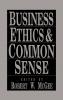 Business Ethics and Common Sense