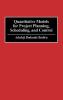 Quantitative Models for Project Planning Scheduling and Control