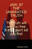 JAW. 67 THE UNWANTED TRUTH
