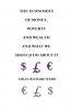 The Economics of Money Poverty and Wealth and What We Should Do about It - First Ideas Edition