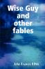 Wise Guy and other fables