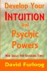 Develop Your Intuition and Psychic Powers