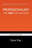 Professionalism the ABC for Success