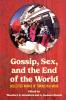 Gossip Sex and the End of the World