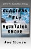 Glaciers Melt & Mountains Smoke