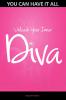 You Can Have It All - Unleash Your Inner Diva