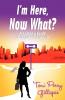 I'm Here Now What? - A Woman's Guide to Corporate America