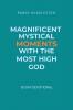 Magnificent Mystical Moments with the Most High God