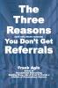 The Three Reasons You Don't Get Referrals