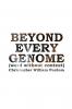 BEYOND EVERY GENOME