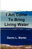 I Am Come To Bring Living Water