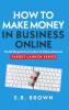 How To Make Money In Business Online