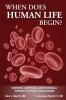 When Does Human Life Begin? - Scientific Scriptural and Historical Evidence Supports Implantation
