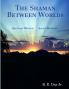 The Shaman Between Worlds