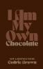 I Am My Own Chocolate