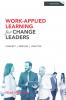 Work-Applied Learning for Change Leaders