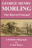 GEORGE HENRY MORLING 'Our Beloved Principal'