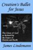 Creation's Ballet for Jesus